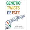 Genetic Twists Of Fate door Stanley Fields