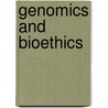 Genomics And Bioethics by Unknown