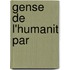 Gense de L'Humanit Par