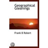 Geographical Gleanings door Frank B. Robert