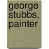 George Stubbs, Painter