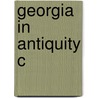 Georgia In Antiquity C door David Braund