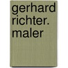 Gerhard Richter. Maler door Dietmar Elger