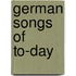 German Songs Of To-Day