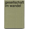 Gesellschaft im Wandel door Onbekend