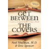 Get Between the Covers by Neil Shulman