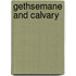 Gethsemane And Calvary