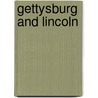 Gettysburg and Lincoln door Henry Sweetser Burrage