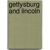 Gettysburg and Lincoln by Henry Sweetser Burrage