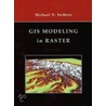 Gis Modeling In Raster door Michael N. DeMers