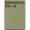 Gitarrenkurs. Inkl. Cd door Rainer Schmidt