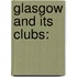 Glasgow And Its Clubs:
