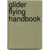 Glider Flying Handbook door U.S. Department Of Transportation