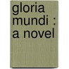 Gloria Mundi : A Novel door Harold Frederic