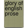 Glory of English Prose door Stephen Coleridge