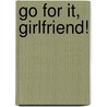 Go For It, Girlfriend! door Kelly Povo