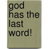 God Has the Last Word! door Jeffrey Lyndon Lee