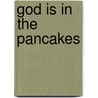 God Is in the Pancakes door Robin Epstein