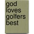 God Loves Golfers Best