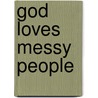 God Loves Messy People door Bonnie Keen