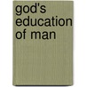 God's Education Of Man door William Witt De Hyde