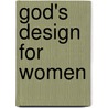 God's Design For Women door Sharon James