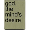 God, the Mind's Desire by Paul Janz