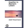 Goethe In Meinem Leben by Adolf Heuermann