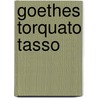 Goethes Torquato Tasso by Von Johann Wolfgang Goethe