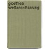 Goethes Weltanschauung