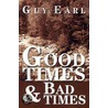 Good Times & Bad Times by Guy Earl