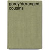 Gorey/Deranged Cousins door Onbekend