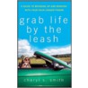 Grab Life by the Leash by William Nobrega