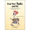 Grab Your Nutz And Go! door C.S. Williams