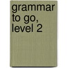 Grammar to Go, Level 2 door Robert J. Dixson