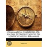 Grammatical Institutes by John Ash