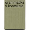 Grammatika V Kontekste door Benjamin Rifkin