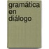 Gramática en diálogo