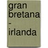 Gran Bretana - Irlanda