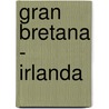 Gran Bretana - Irlanda door Anaya