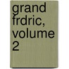 Grand Frdric, Volume 2 door Mile Hippolyte Bourdeau