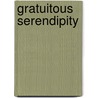 Gratuitous Serendipity by Lon S. Safko