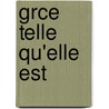 Grce Telle Qu'elle Est by Petros A. Mratins