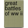 Great Battles Of Ww Ii by Unknown