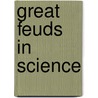 Great Feuds In Science by Harold Hellman