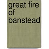 Great Fire Of Banstead door Mark Davison