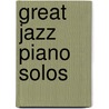 Great Jazz Piano Solos door Onbekend