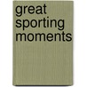Great Sporting Moments by Ian Harrison