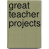 Great Teacher Projects door Laura Mayne