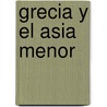 Grecia y El Asia Menor by Maximilian